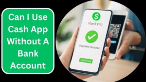 Use Cash App Without a Bank Account